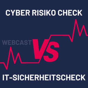 Was sind die Unterschiede? CyberRisikoCheck versus IT-Sicherheitscheck
