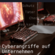 Beitragsbild Cyberangriffe auf Unternehmen