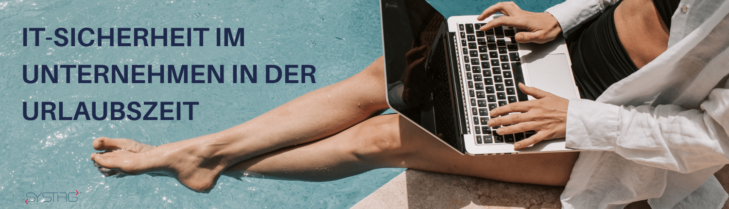 IT-Sicherheit im Unternehmen im Urlaub