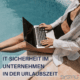 IT-Sicherheit im Unternehmen in der Urlaubszeit