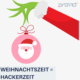 Weihnachtszeit - Hackerzeit